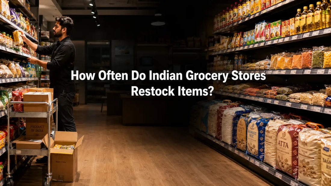 How often do Indian grocery stores restock items?